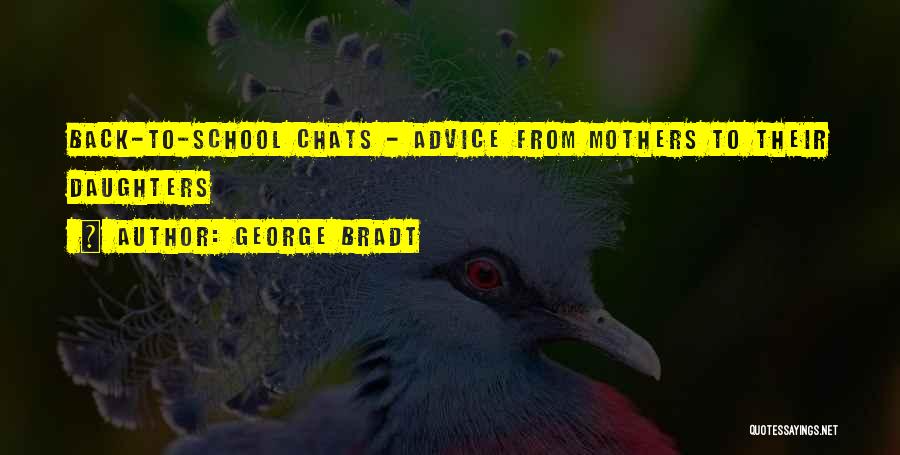 Mother's Advice To Daughters Quotes By George Bradt