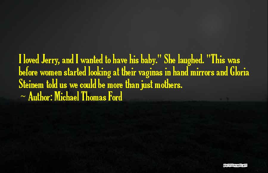 Mothers And Baby Quotes By Michael Thomas Ford