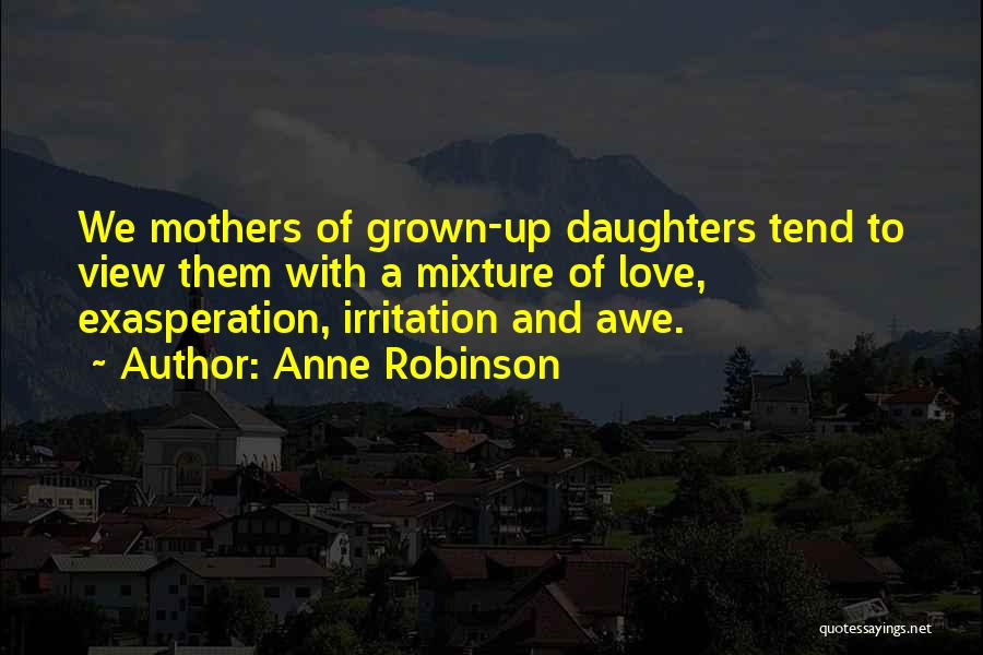 Mothers And Daughters Love Quotes By Anne Robinson