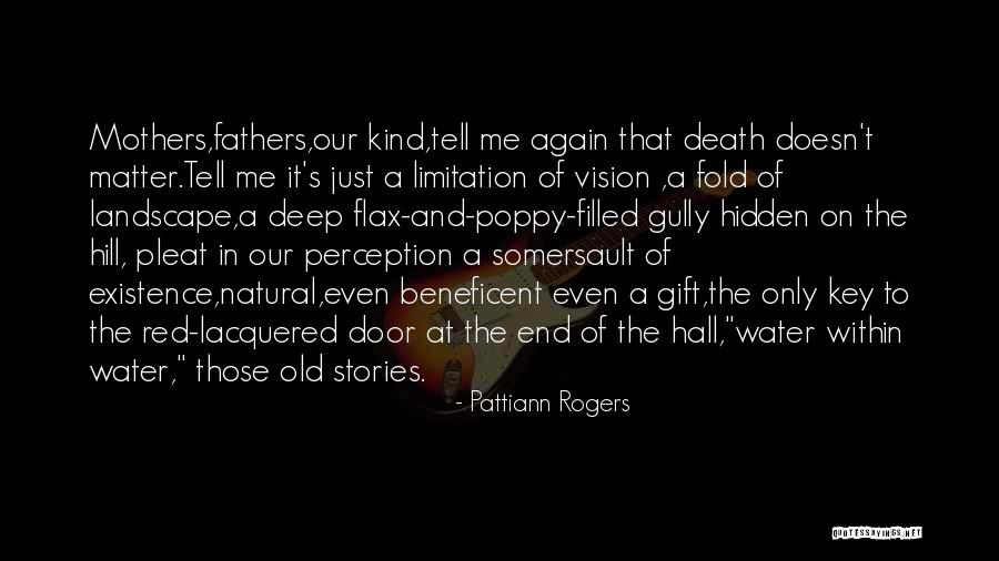 Mothers And Death Quotes By Pattiann Rogers Mothers And Death Quotes By Pattiann Rogers