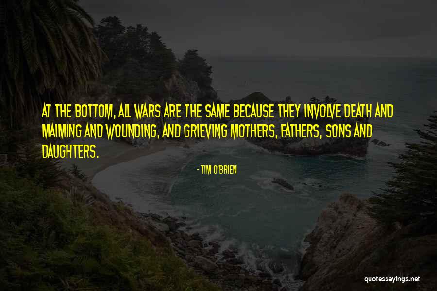 Mothers And Death Quotes By Tim O'Brien Mothers And Death Quotes By Tim O'Brien