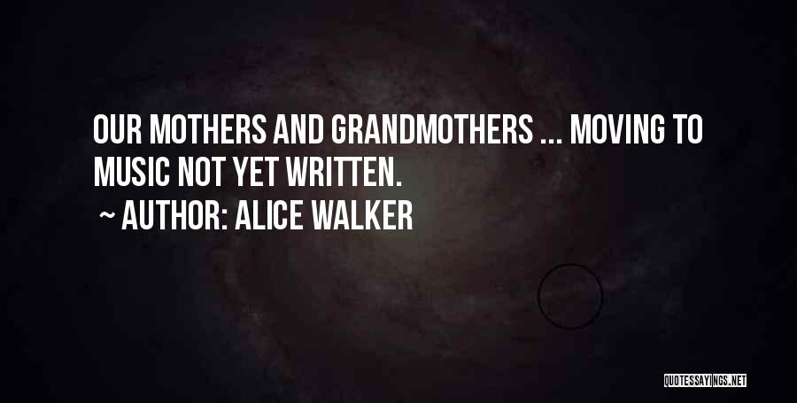 Mothers And Grandmothers Quotes By Alice Walker