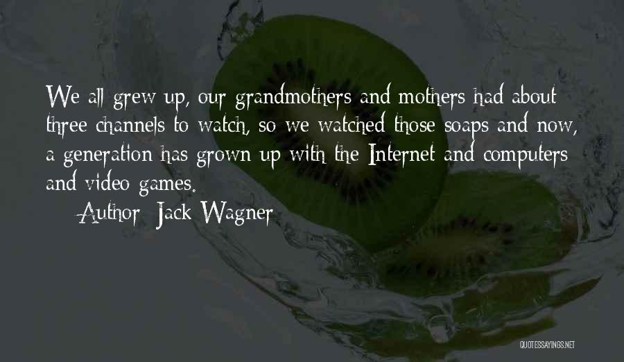 Mothers And Grandmothers Quotes By Jack Wagner