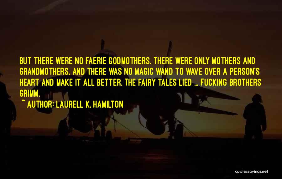 Mothers And Grandmothers Quotes By Laurell K. Hamilton