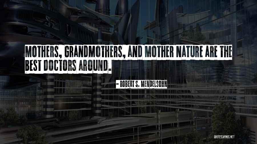 Mothers And Grandmothers Quotes By Robert S. Mendelsohn