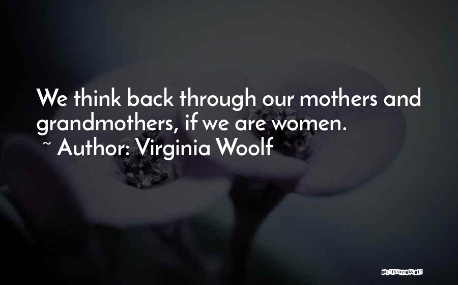 Mothers And Grandmothers Quotes By Virginia Woolf