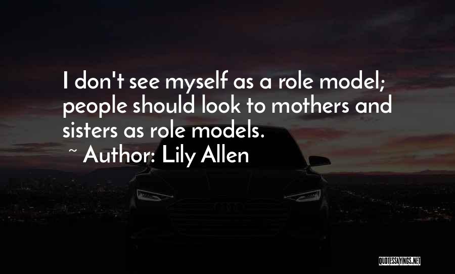 Mothers And Sisters Quotes By Lily Allen