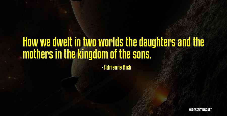 Mothers And Sons Quotes By Adrienne Rich Mothers And Sons Quotes By Adrienne Rich
