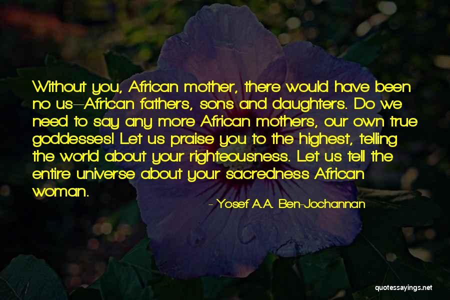 Mothers And Sons Quotes By Yosef A.A. Ben-Jochannan Mothers And Sons Quotes By Yosef A.A. Ben-Jochannan
