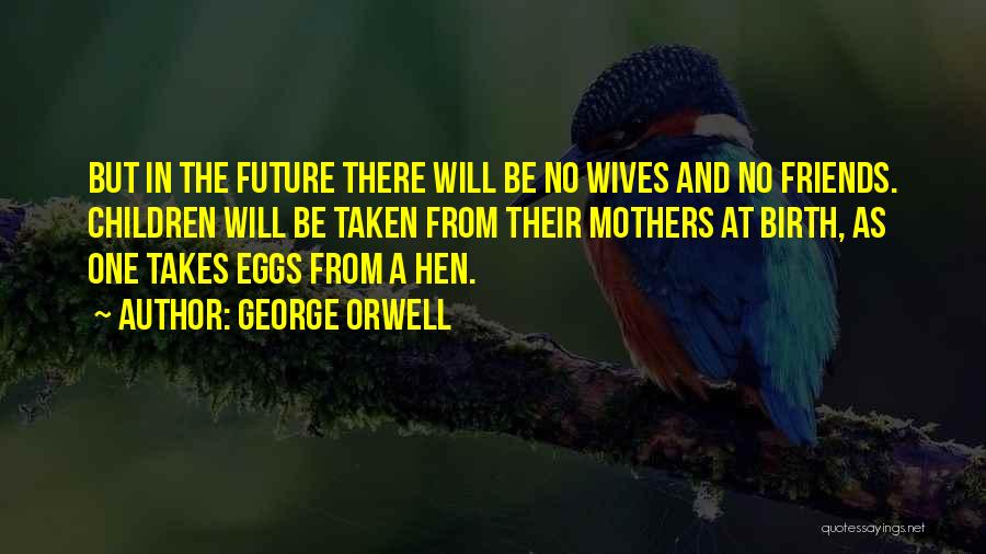 Mothers And Wives Quotes By George Orwell