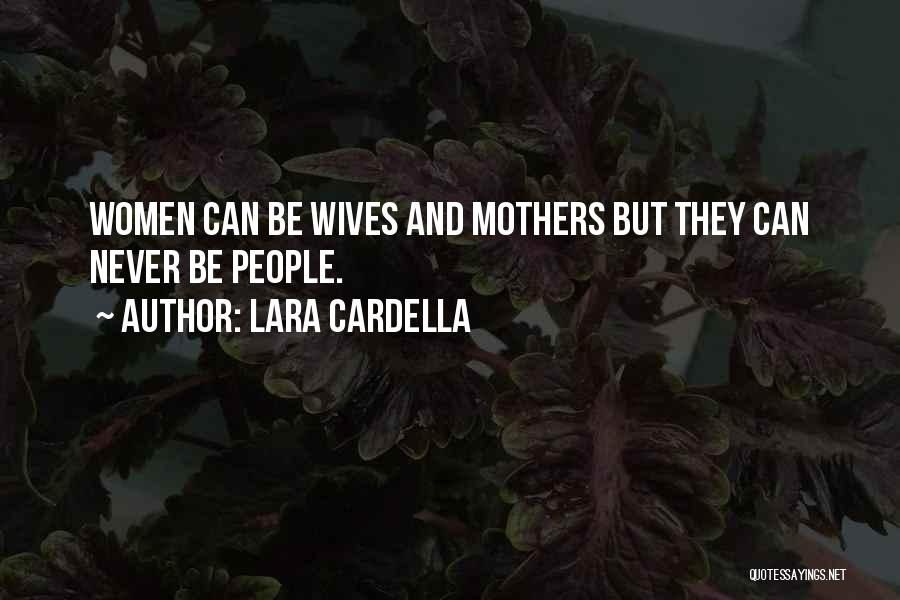 Mothers And Wives Quotes By Lara Cardella