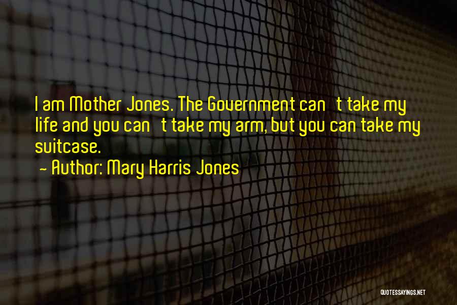 Mother's Arm Quotes By Mary Harris Jones