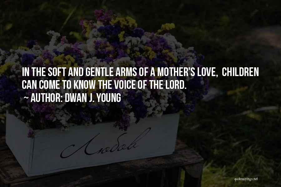 Mother's Arms Quotes By Dwan J. Young