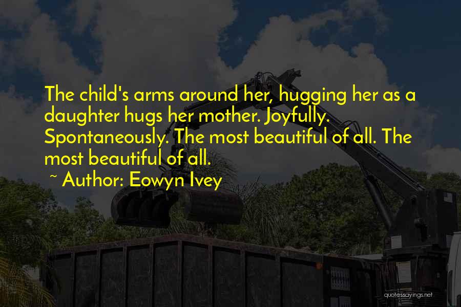 Mother's Arms Quotes By Eowyn Ivey