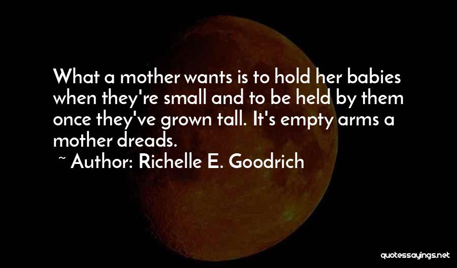 Mother's Arms Quotes By Richelle E. Goodrich