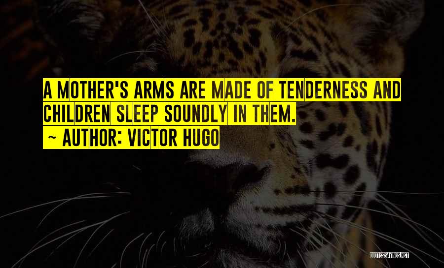 Mother's Arms Quotes By Victor Hugo