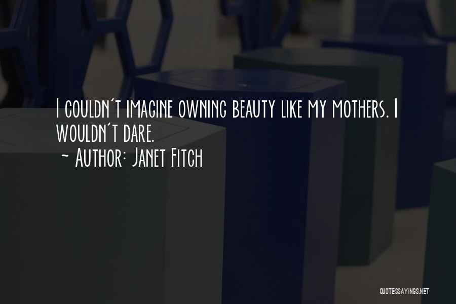 Mothers Beauty Quotes By Janet Fitch
