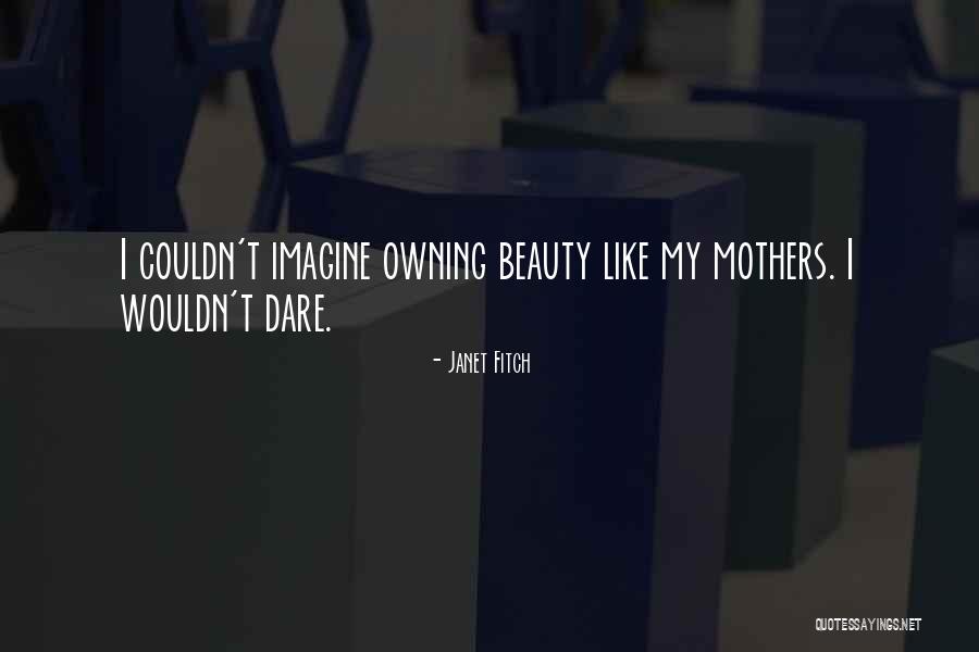 Mothers Beauty Quotes By Janet Fitch