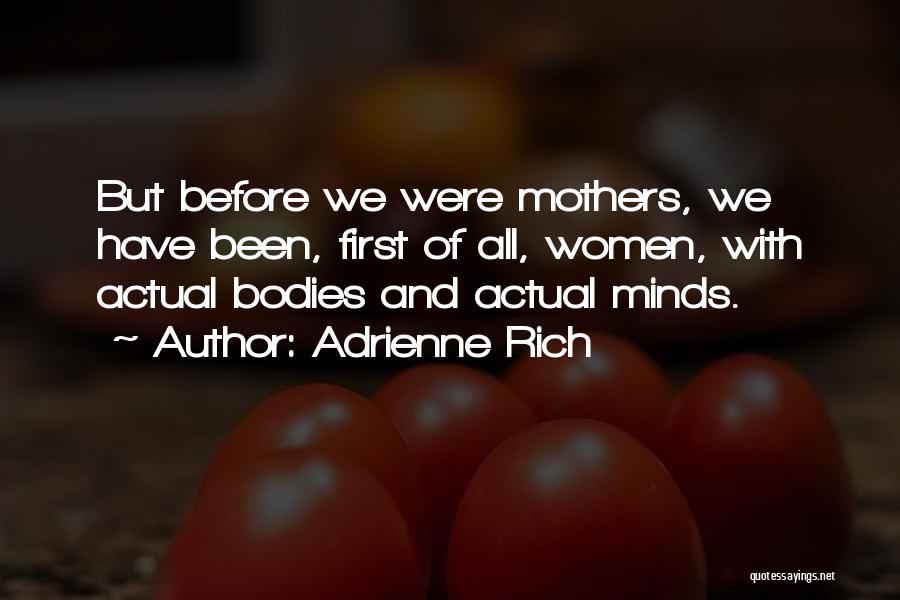 Mothers Bodies Quotes By Adrienne Rich