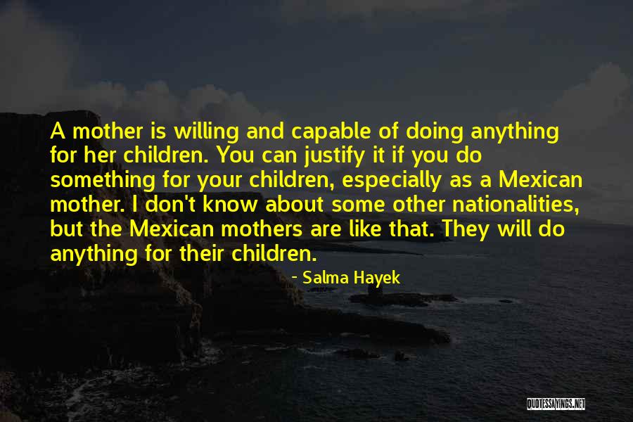 Mothers Can Do Anything Quotes By Salma Hayek