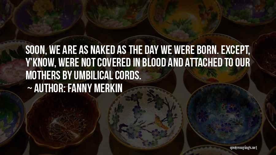 Mothers Day Day Quotes By Fanny Merkin