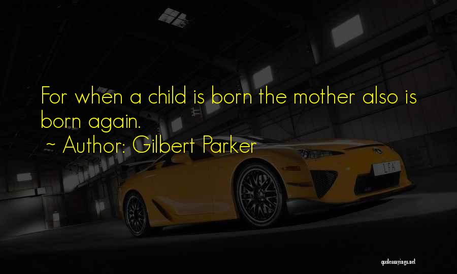 Mothers Day Day Quotes By Gilbert Parker