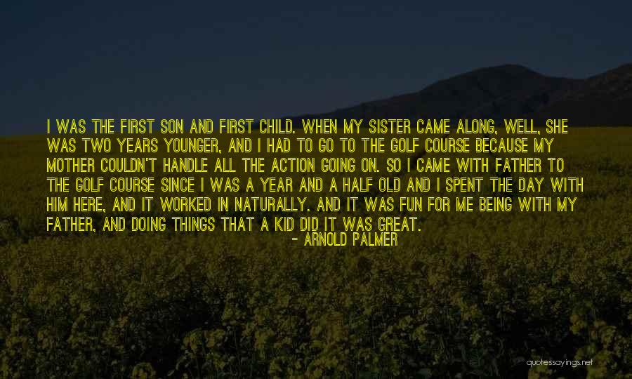 Mother's Day From Son Quotes By Arnold Palmer Mother's Day From Son Quotes By Arnold Palmer