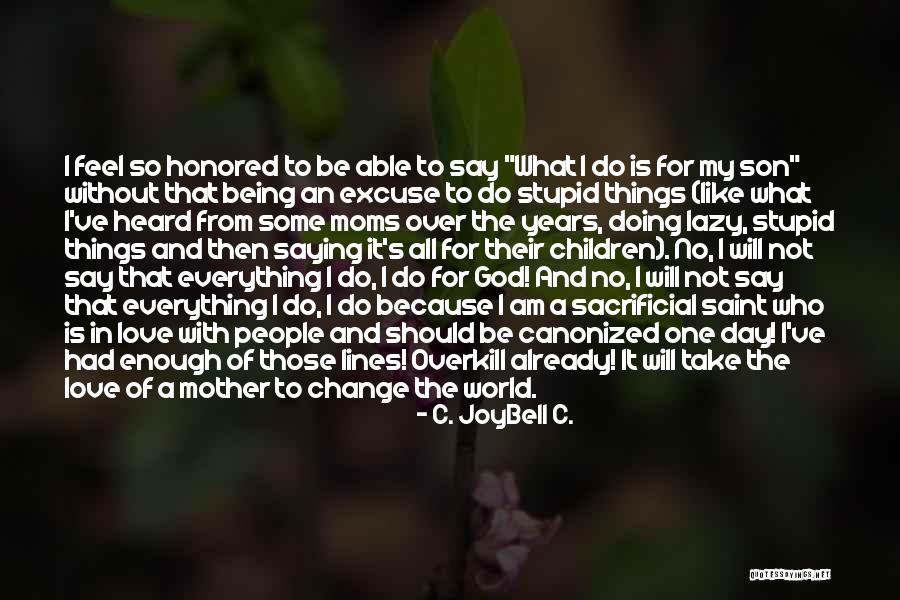 Mother's Day From Son Quotes By C. JoyBell C. Mother's Day From Son Quotes By C. JoyBell C.