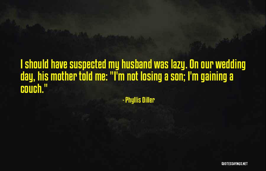 Mother's Day From Son Quotes By Phyllis Diller Mother's Day From Son Quotes By Phyllis Diller