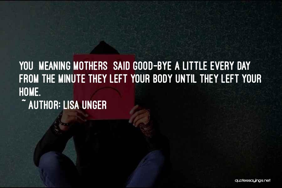 Mothers Day Good Quotes By Lisa Unger