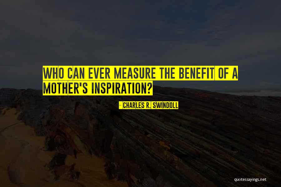 Mothers Day Inspiration Quotes By Charles R. Swindoll Mothers Day Inspiration Quotes By Charles R. Swindoll