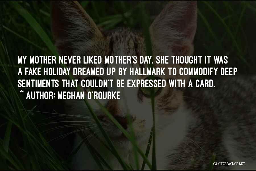 Mother's Day Sentiments Quotes By Meghan O'Rourke