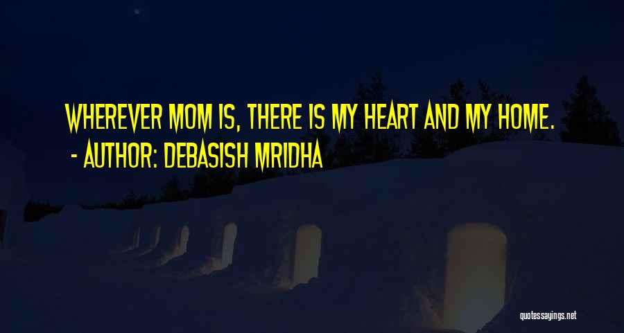 Mother's Day Without Mom Quotes By Debasish Mridha
