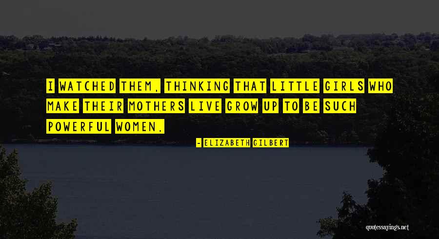 Mothers Elizabeth Gilbert Quotes By Elizabeth Gilbert Mothers Elizabeth Gilbert Quotes By Elizabeth Gilbert