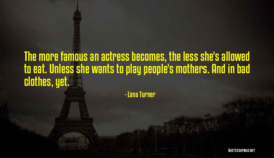 Mothers From Famous People Quotes By Lana Turner
