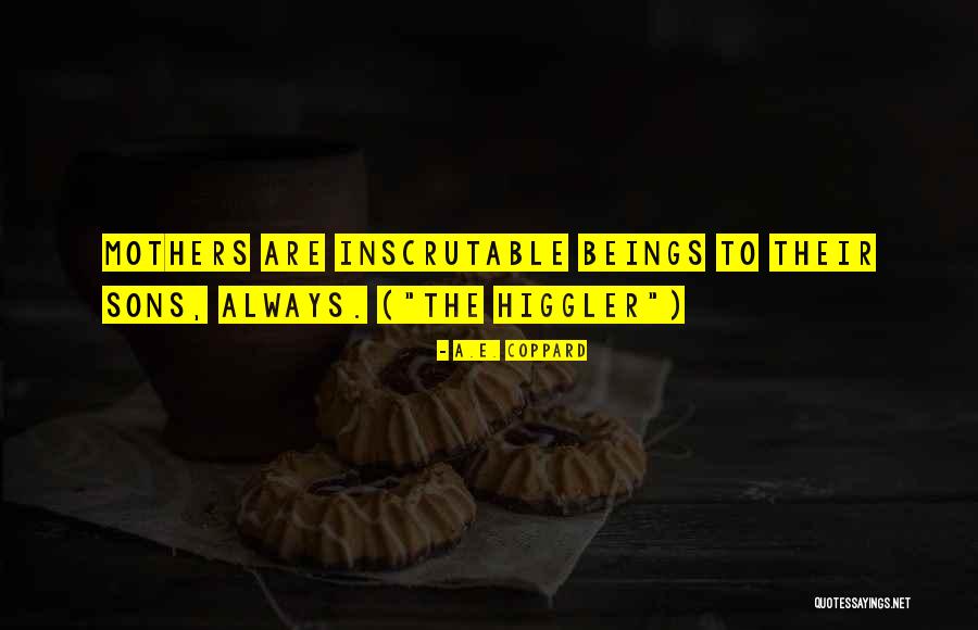 Mothers From Sons Quotes By A.E. Coppard Mothers From Sons Quotes By A.E. Coppard