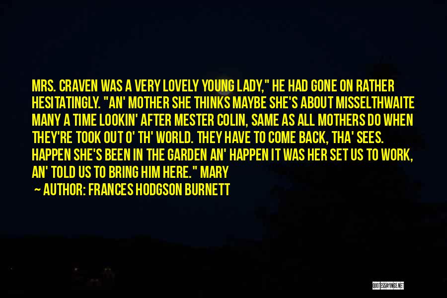 Mothers Going Back To Work Quotes By Frances Hodgson Burnett
