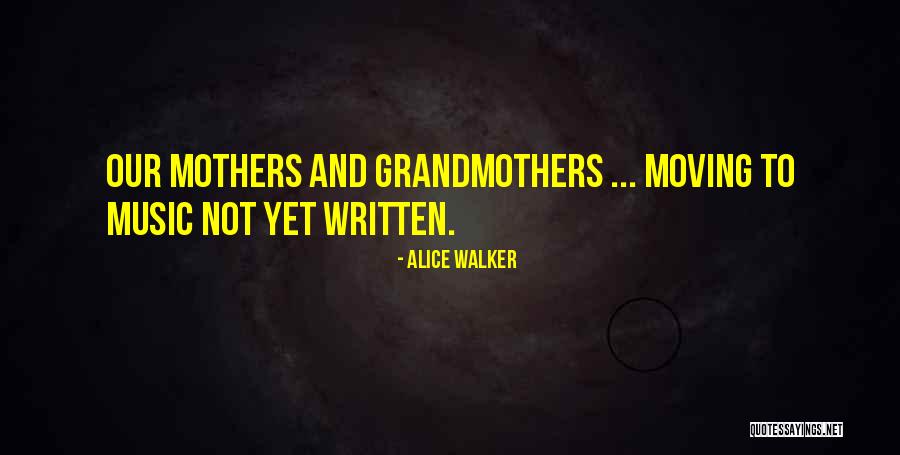 Mothers Grandmothers Quotes By Alice Walker Mothers Grandmothers Quotes By Alice Walker
