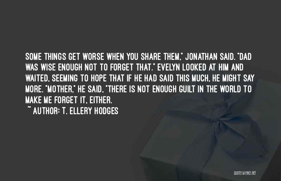 Mother's Guilt Quotes By T. Ellery Hodges