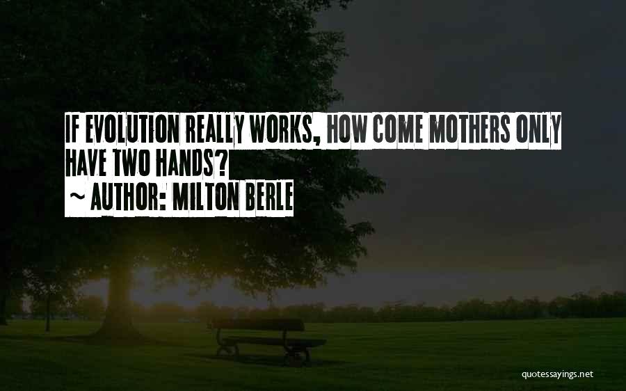 Mothers Hands Quotes By Milton Berle