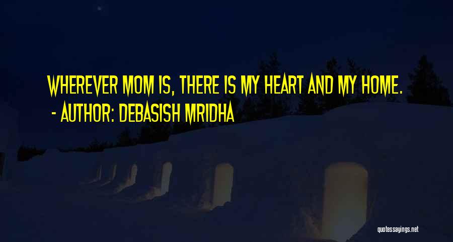 Mother's Heart Quotes By Debasish Mridha