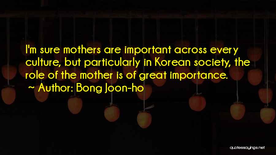 Mothers Importance Quotes By Bong Joon-ho