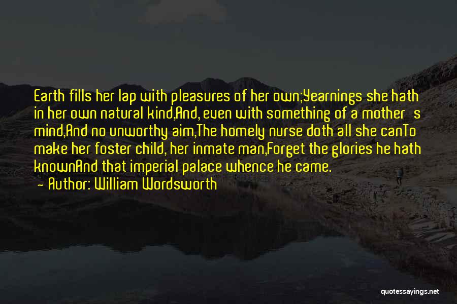 Mother's Lap Quotes By William Wordsworth