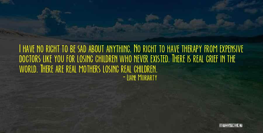 Mothers Losing Children Quotes By Liane Moriarty Mothers Losing Children Quotes By Liane Moriarty