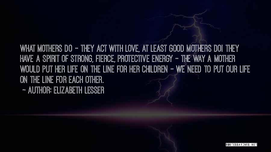 Mothers Love For Her Children Quotes By Elizabeth Lesser