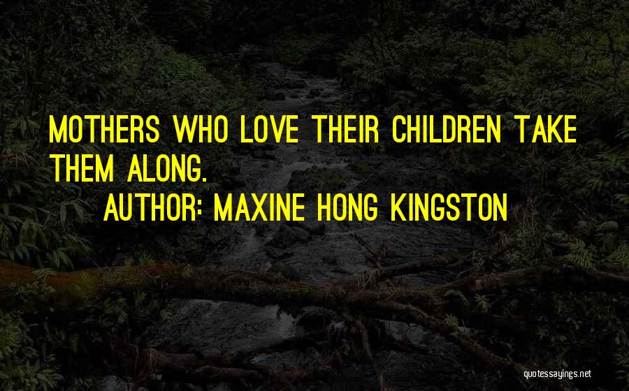 Mothers Love For Her Children Quotes By Maxine Hong Kingston