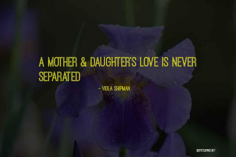 Mothers Love For Her Daughter Quotes By Viola Shipman