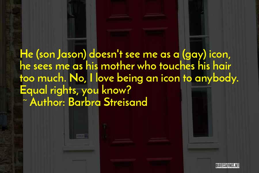 Mother's Love For His Son Quotes By Barbra Streisand