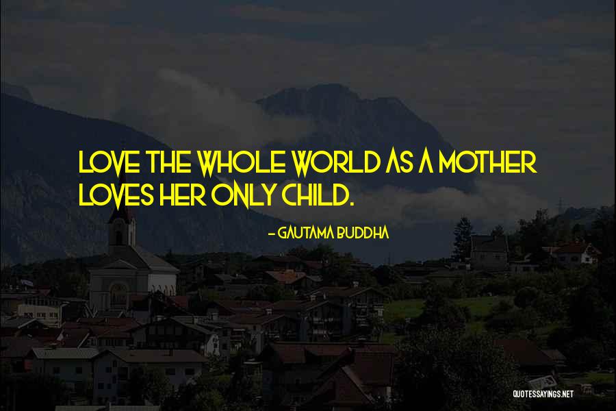 Mother's Love For Their Child Quotes By Gautama Buddha