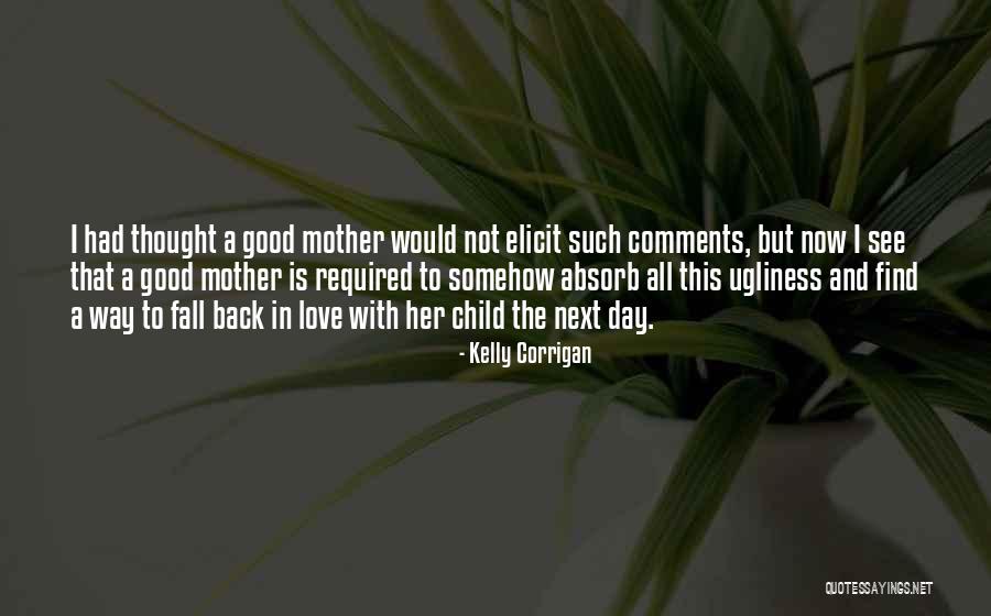 Mother's Love For Their Child Quotes By Kelly Corrigan